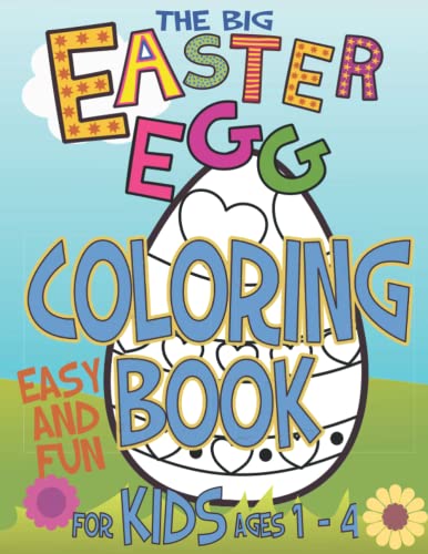 The Big Easy Easter Egg Coloring Book For Ages 1-4: Fun To Color And Cut Out! A Great Toddler and Preschool Scissor Skills Building Easter Basket ... (My 1st Easter Coloring (Colouring) Book)
