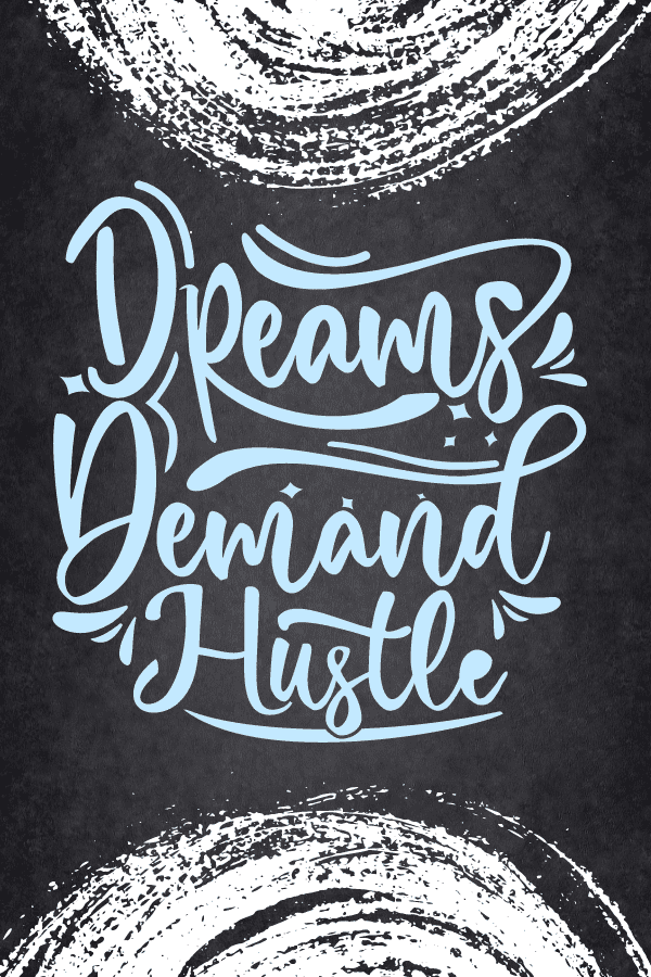 Dreams Demand Hustle Quote
