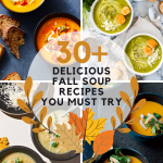 30+ Delicious Fall Soup Recipes You Must Try