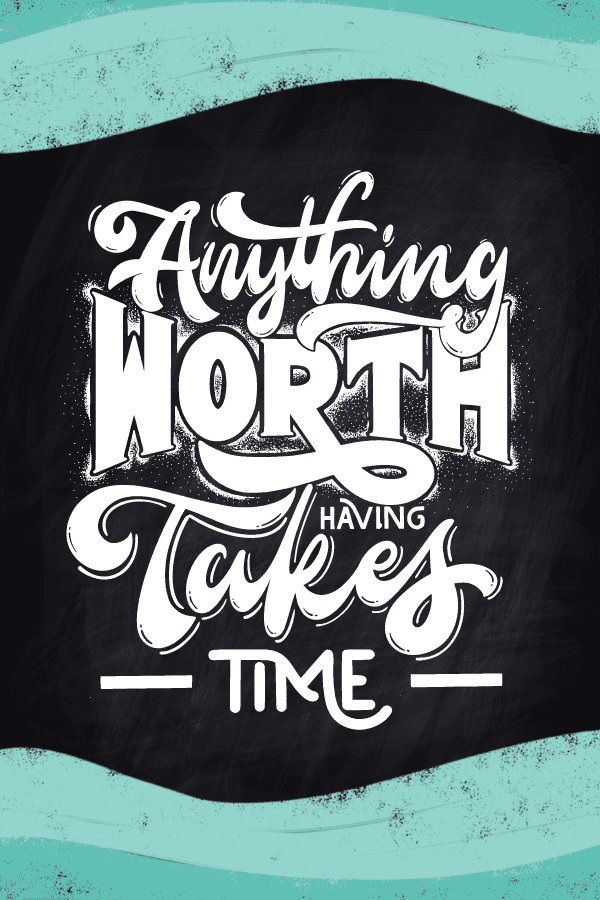 Everything Takes Time Quote