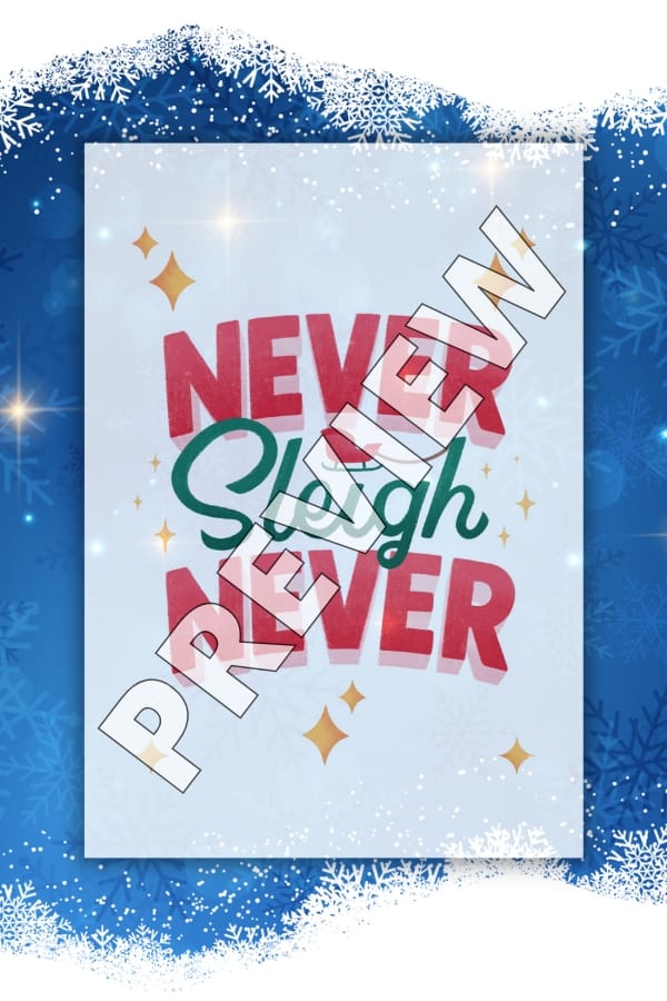 NEVER SLEIGH NEVER CUTE CHRISTMAS QUOTE
