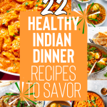 22 Healthy Indian Dinner Recipes To Savor