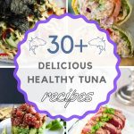 List of Delicious & Healthy Tuna Recipes You’ll Love For Your Diet