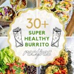 List of Healthy Burrito Recipes That Will Satisfy Your Cravings