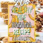 List of Healthy Ripe Banana Recipe Ideas To Help With Your Diet