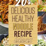 List of the Most Delicious and Healthy Noodle Recipes To Try At Home