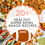 20+ Healthy Super Bowl Snack Recipes