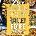 List of Healthy Skillet Recipe Ideas To Help With Your Diet