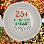List of the best Healthy Skillet Recipes For Weeknight Meals