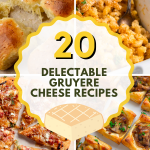 15 Gruyere Cheese Recipes to Satisfy Your Cravings