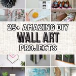 List of the most Amazing DIY Wall Art Ideas To Transform Your Walls