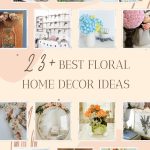 List of the best Floral home decor ideas for an instant room update