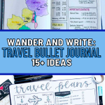 Wander and Write: 15+ Travel Bullet Journal Ideas