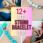 List of the Best DIY String Bracelets As A Gift To Your Friends