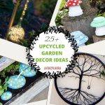 List of the most Incredible Upcycled Ideas To Transform Your Garden