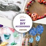 List of Simple DIY Accessories That You Can Make