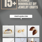 Effortless Elegance: 15+ Minimalist DIY Jewelry Crafts