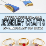 Effortless Elegance: 15+ Minimalist DIY Jewelry Crafts