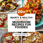 20+ Healthy Mushroom Recipes for Foodies