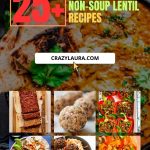 Lentils Beyond Soup - Discover 25+ Recipes Now