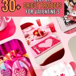 Fall in Love with These Valentine's Cricut Crafts