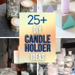 Illuminate in Style - 25+ DIY Candle Holders to DIY Today