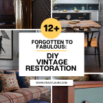 Forgotten To Fabulous 12+ Vintage Restoration DIY
